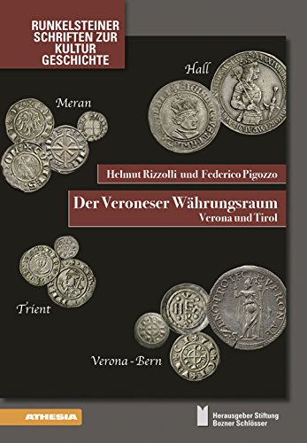 Der Veroneser Währungsraum: Verona und Tirol (Runkelsteiner Schriften zur Kulturgeschichte)